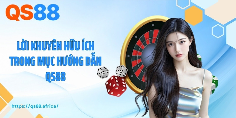 Lời khuyên hữu ích trong mục hướng dẫn QS88